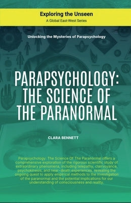 Parapsychology: The Science Of The Paranormal by Bennett, Clara