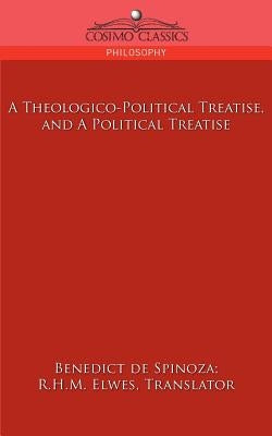 A Theologico-Political Treatise, and a Political Treatise by de Spinoza, Benedict