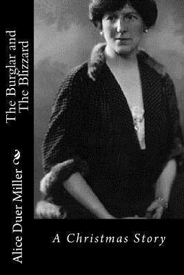 The Burglar and The Blizzard: A Christmas Story by Miller, Alice Duer