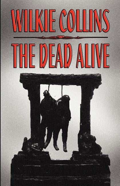 The Dead Alive by Collins, Wilkie