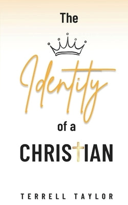 The Identity of a Christian by Taylor, Terrell