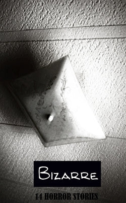 Bizarre: 14 Horror Stories by Gonzales, J. F.