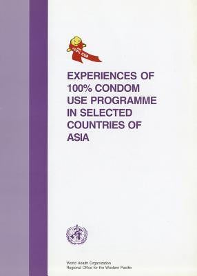 Experiences of 100% Condom Use Programme in Selected Countries of Asia by Who Regional Office for the Western Paci