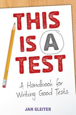 This Is a Test: A Handbook for Writing Good Tests by Gleiter, Jan