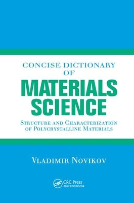 Concise Dictionary of Materials Science: Structure and Characterization of Polycrystalline Materials by Novikov, Vladimir