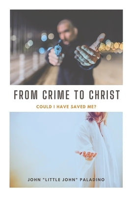From Crime to Christ: Could I Have Saved Me? by Maher, Matthew