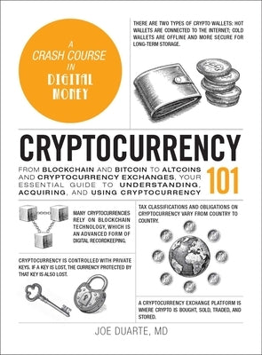 Cryptocurrency 101: From Blockchain and Bitcoin to Altcoins and Cryptocurrency Exchanges, Your Essential Guide to Understanding, Acquiring, and Using by Duarte, Joe