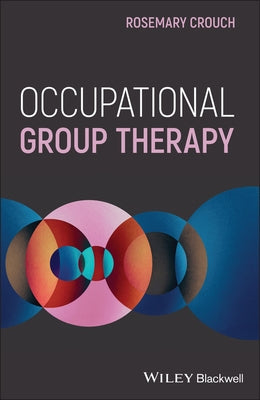 Occupational Group Therapy by Crouch, Rosemary