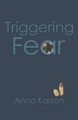 Triggering Fear by Karson, Anna