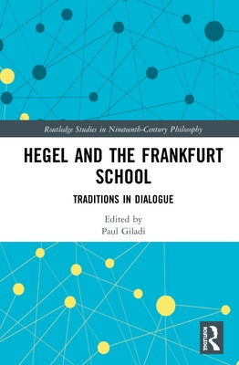 Hegel and the Frankfurt School by Giladi, Paul
