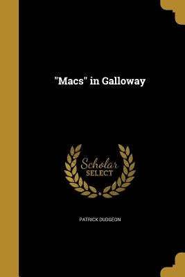 "Macs" in Galloway by Dudgeon, Patrick