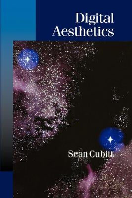 Digital Aesthetics by Cubitt, Sean
