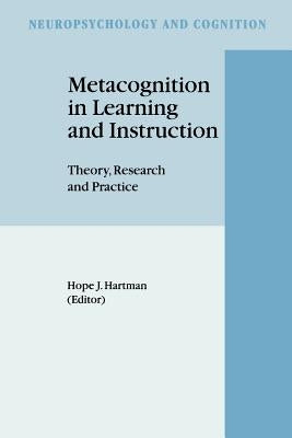 Metacognition in Learning and Instruction: Theory, Research and Practice by Hartman, Hope J.