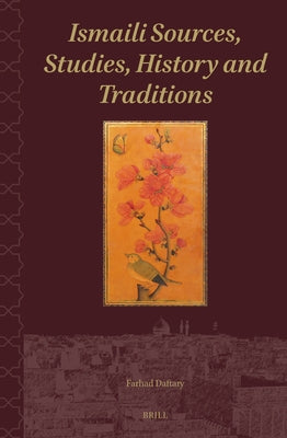 Ismaili Sources, Studies, History and Traditions by Daftary, Farhad