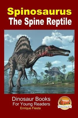 Spinosaurus - The Spine Reptile by Davidson, John