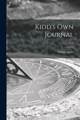 Kidd's Own Journal; v.2 (1852) by Kidd, William 1803-1867
