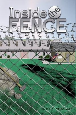 Inside the Fence by Velasquez, Victor