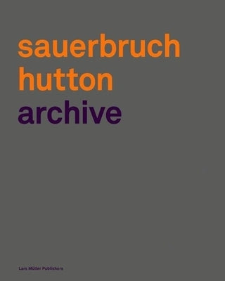 Sauerbruch Hutton Archive 1 by Sauerbruch, Matthias