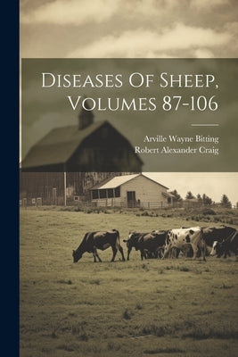 Diseases Of Sheep, Volumes 87-106 by Craig, Robert Alexander