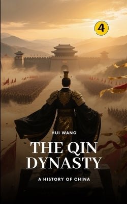 The Qin Dynasty: A History of China by Wang, Hui
