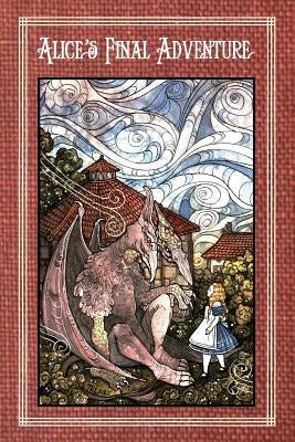 Alice's Final Adventure - by Andersen, Alan Lance