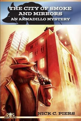 The City of Smoke and Mirrors: An Armadillo Mystery by Piers, Nick C.