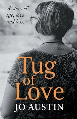 Tug of Love: A story of life, love and loss by Austin, Jo
