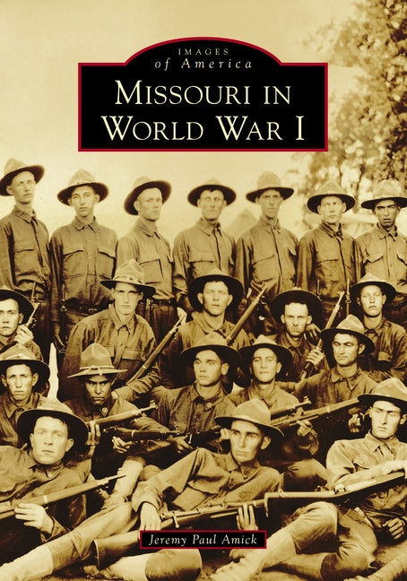 Missouri in World War I by Amick, Jeremy Paul
