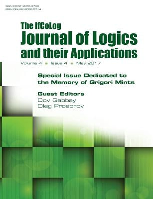 Ifcolog Journal of Logics and their Applications. Special Issue Dedicated to the Memory of Grigory Mints. Volume 4, number 4 by Gabbay, Dov