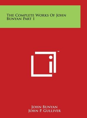 The Complete Works Of John Bunyan Part 1 by Bunyan, John