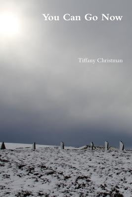 You Can Go Now by Christman, Tiffany