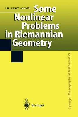 Some Nonlinear Problems in Riemannian Geometry by Aubin, Thierry
