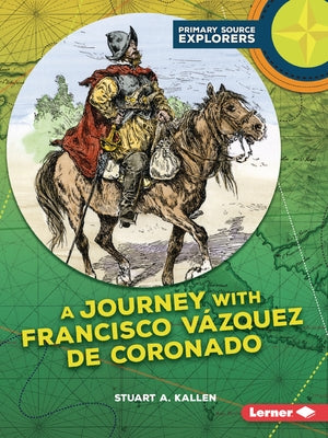 A Journey with Francisco Vázquez de Coronado by Kallen, Stuart A.