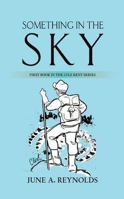 Something in the Sky: First Book in the Lyle Kent Series by Reynolds, June a.