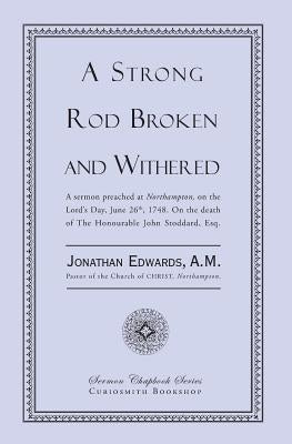 A Strong Rod Broken and Withered by Edwards, Jonathan