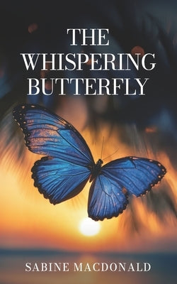 The Whispering Butterfly by MacDonald, Sabine