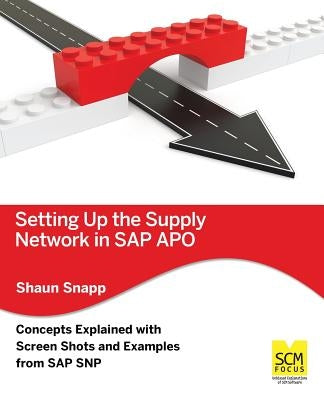 Setting Up the Supply Network in SAP Apo by Snapp, Shaun