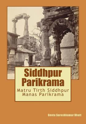 Siddhpur Parikrama: Matru Tirth Siddhpur Manas Parikrama by Bhatt, Geeta Sureshkumar