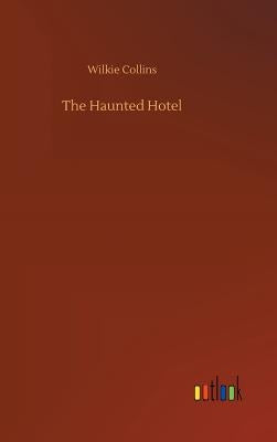 The Haunted Hotel by Collins, Wilkie