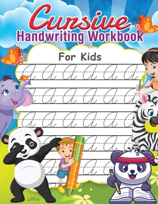 Cursive Handwriting Workbook for Kids: Writing Practice Book to Master Letters, Words, and Numbers by Print Publications