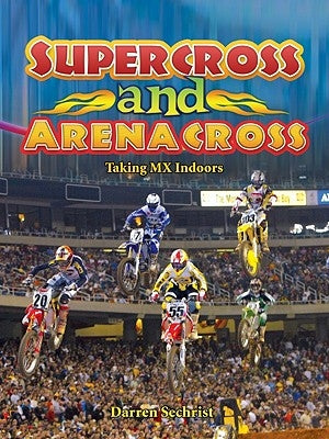 Supercross and Arenacross by Sechrist, Darren