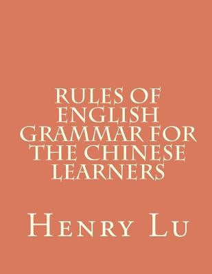 Rules of English Grammar for the Chinese Learners by Lu, Henry C.