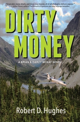 Dirty Money: A Brian & Darcy McKay Novel by Hughes, Robert D.