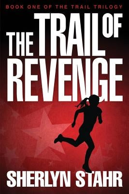 The Trail of Revenge by Stahr, Sherlyn