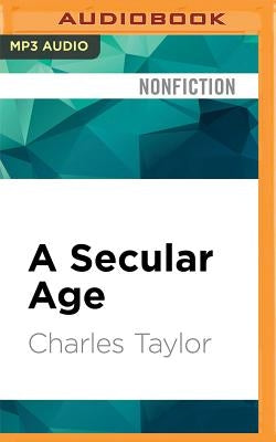 A Secular Age by Taylor, Charles