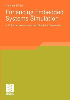 Enhancing Embedded Systems Simulation: A Chip-Hardware-In-The-Loop Simulation Framework by Köhler, Christian
