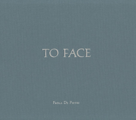 Paola de Pietri: To Face by De Pietri, Paola