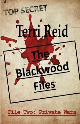 The Blackwood Files - File Two: Private Wars by Reid, Terri