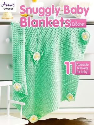 Snuggly Baby Blankets to Crochet by Annie's