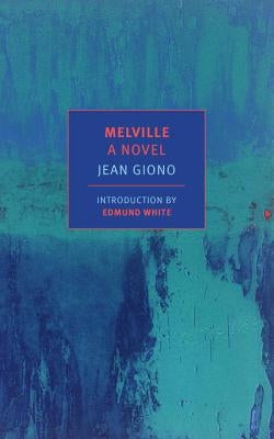 Melville: A Novel by Giono, Jean